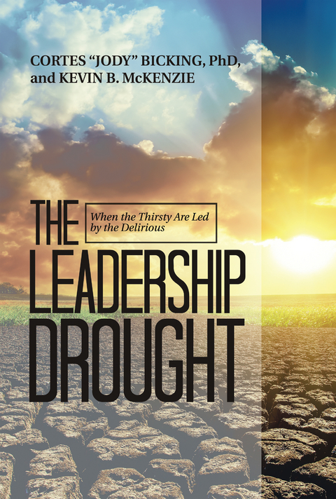 The Leadership Drought - Cortes Bicking PhD, Kevin B. McKenzie
