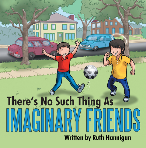 There’S No Such Thing as Imaginary Friends - Ruth Hannigan