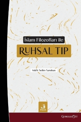 Spiritual Medicine With Islamic Philosophers - M&uuml;fit Selim Saruhan