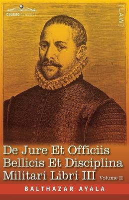 De Jure et Officiis Bellicis et Disciplina Militari Libri III, Volume II