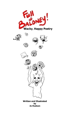 Full of Baloney! Wacky, Happy Poetry - Jo Hudson