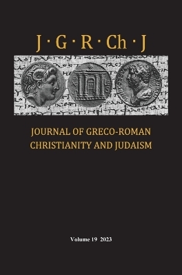 Journal of Greco-Roman Christianity and Judaism, Volume 19 - Stanley E Porter