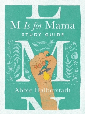 M Is for Mama Study Guide - Abbie Halberstadt