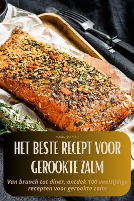 Het Beste Recept Voor Gerookte Zalm -  Maria Hofman