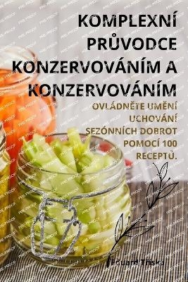 Komplexn� PrŮvodce Konzervov�n�m a Konzervov�n�m -  Eduard Tř�ska