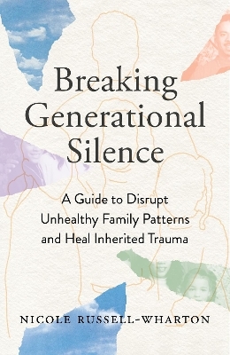 Breaking Generational Silence - Nicole Russell-Wharton