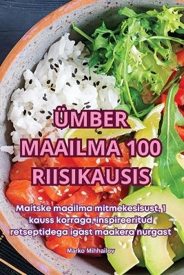 &Uuml;mber Maailma 100 Riisikausis -  Marko Mihhailov