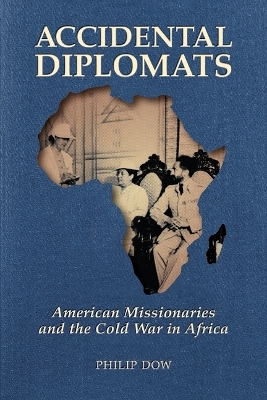 Accidental Diplomats - Philip Dow