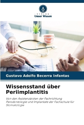 Wissensstand &uuml;ber Periimplantitis - GUSTAVO ADOLFO BECERRA INFANTAS