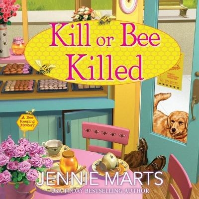 Kill or Bee Killed - Jennie Marts