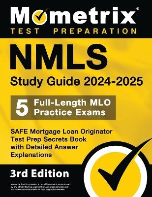Nmls Study Guide 2024-2025 - 5 Full-Length Mlo Practice Exams, Safe Mortgage Loan Originator Test Prep Secrets Book with Detailed Answer Explanations