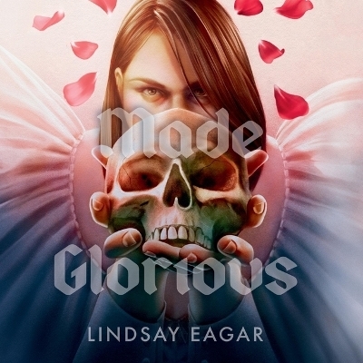 Made Glorious - Lindsay Eagar