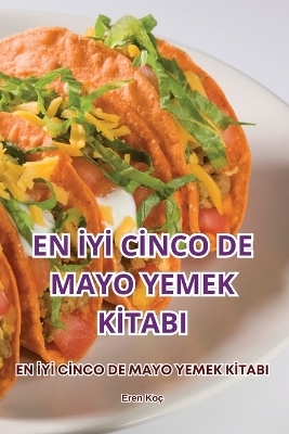 En İyİ Cİnco de Mayo Yemek Kİtabi -  Eren Ko&ccedil;
