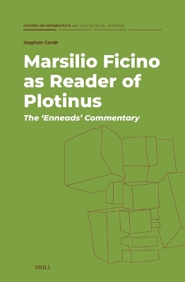 Marsilio Ficino as Reader of Plotinus: The ‘Enneads’ Commentary