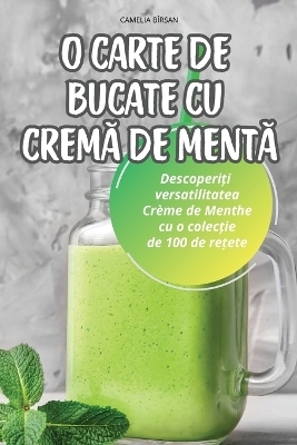 O Carte de Bucate Cu CremĂ de MentĂ -  Camelia B&icirc;rsan
