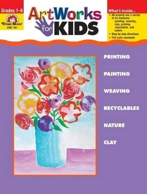 Artworks for Kids, Grade 1 - 6 Teacher Resource -  Evan-Moor Educational Publishers