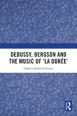 Debussy, Bergson and the Music of 'la duree'