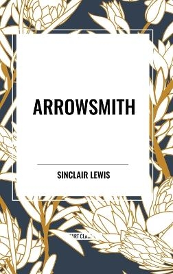 Arrowsmith - Sinclair Lewis