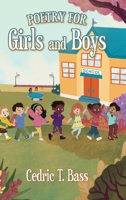 Poetry for Girls and Boys - Cedric T Bass