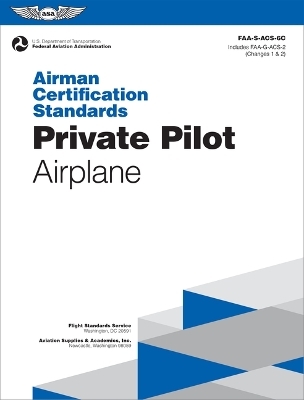 Airman Certification Standards: Private Pilot - Airplane (2025) -  Federal Aviation Administration (FAA),  U S Department of Transportation
