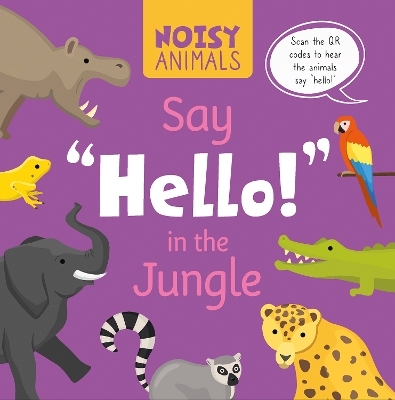 Noisy Animals Say &lsquo;Hello!&rsquo; in the Jungle - Madeline Tyler