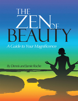 The Zen of Beauty - Dennis Roche, Jamie Roche