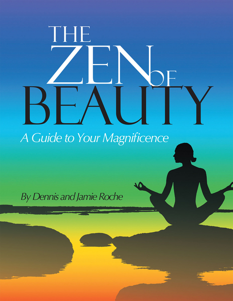 The Zen of Beauty - Dennis Roche, Jamie Roche