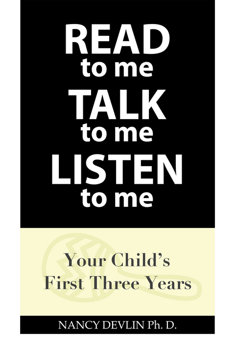 Read to Me Talk to Me Listen to Me - Nancy Devlin Ph.D.