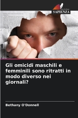 Gli omicidi maschili e femminili sono ritratti in modo diverso nei giornali? - Bethany O'Donnell