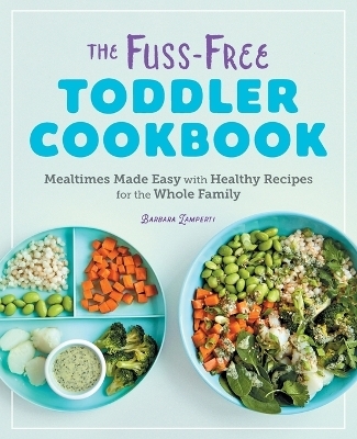 The Fuss-Free Toddler Cookbook - Barbara Lamperti