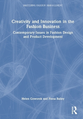 Creativity and Innovation in the Fashion Business - Helen Goworek, Fiona Bailey