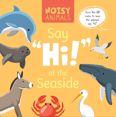 Noisy Animals Say &lsquo;Hi!&rsquo; at the Seaside - Madeline Tyler