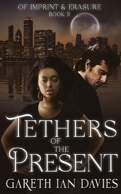 Tethers of the Present - Gareth Ian Davies