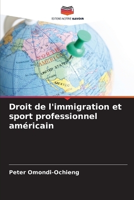Droit de l'immigration et sport professionnel am&eacute;ricain - Peter Omondi-Ochieng