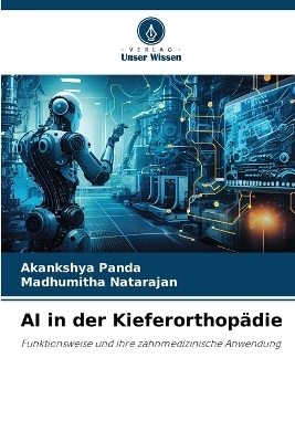 AI in der Kieferorthop&auml;die - Akankshya Panda, Madhumitha Natarajan