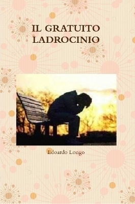 IL GRATUITO LADROCINIO - Edoardo Longo