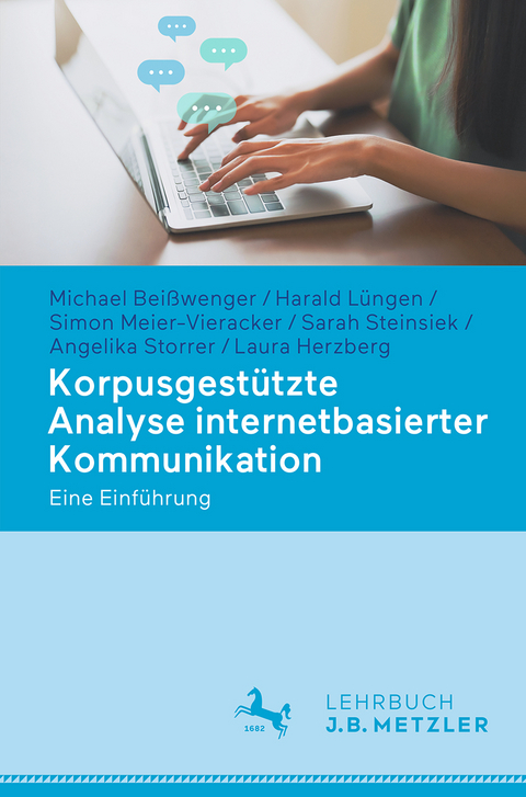 Korpusgestützte Analyse internetbasierter Kommunikation - Michael Beißwenger, Harald Lüngen, Simon Meier-Vieracker, Sarah Steinsiek, Angelika Storrer, Laura Herzberg