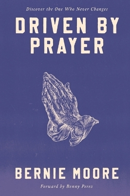 Driven by Prayer - Bernie Moore