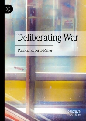 Deliberating War - Patricia Roberts-Miller