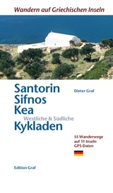 Santorin, Sifnos, K&eacute;a, Westliche & S&uuml;dliche Kykladen - Dieter Graf