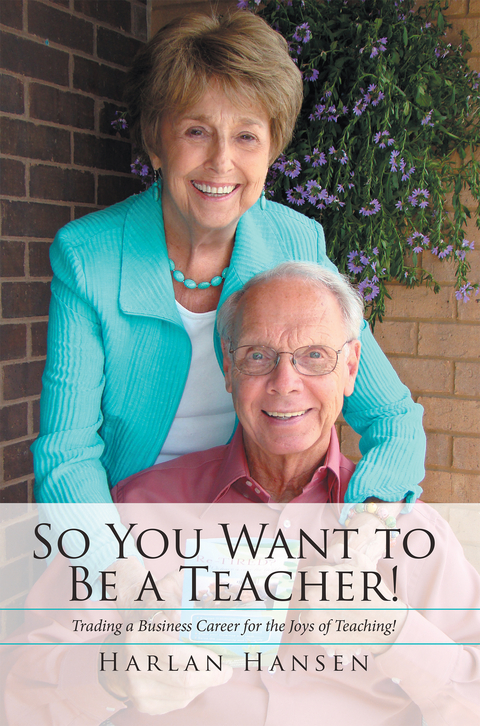 So You Want to Be a Teacher! - Harlan Hansen
