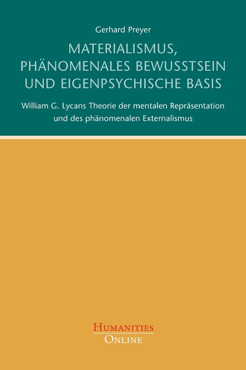 Materialismus, ph&auml;nomenales Bewusstsein und eigenpsychische Basis - Gerhard Preyer