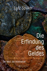 Die Erfindung des Geldes - Lutz Spilker