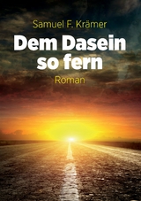 Dem Dasein so fern - Samuel F. Kr&auml;mer
