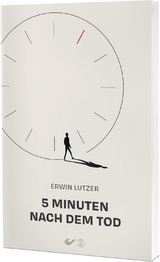 F&uuml;nf Minuten nach dem Tod - Erwin Lutzer