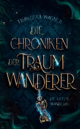 Die Chroniken der Traumwanderer - Franziska Wagner