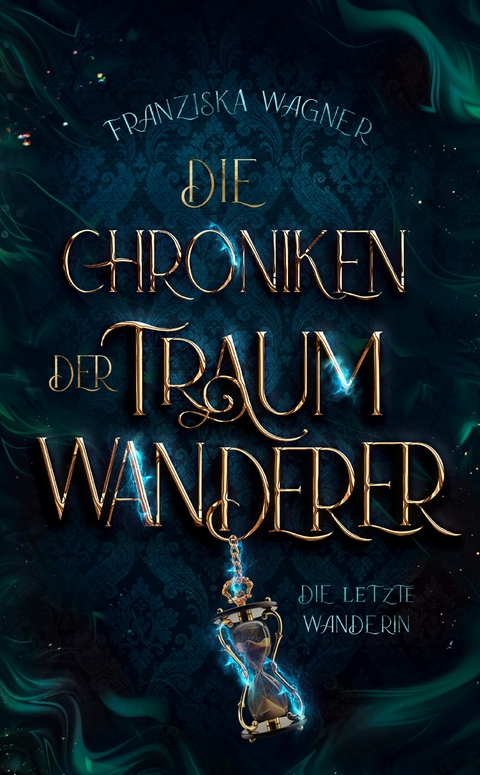 Die Chroniken der Traumwanderer - Franziska Wagner