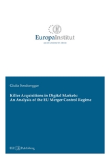 Killer Acquisitions in Digital Markets: An Analysis of the EU Merger Control Regime - Giulia Sonderegger