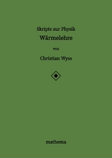 Skripte zur Physik - Wärmelehre - Christian Wyss