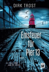 Emsfeuer f&uuml;r Pier 13 - Dirk Trost